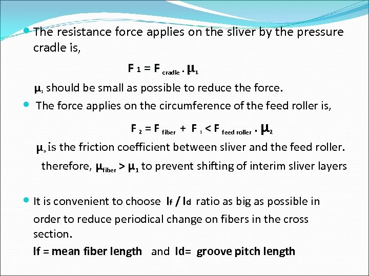  The resistance force applies on the sliver by the pressure cradle is, F