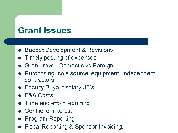 Grant Issues l l l l l Budget Development & Revisions Timely posting of