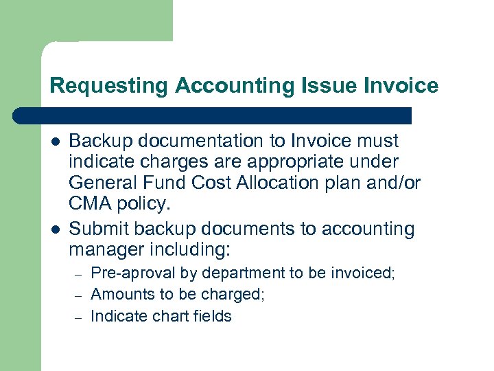 Requesting Accounting Issue Invoice l l Backup documentation to Invoice must indicate charges are