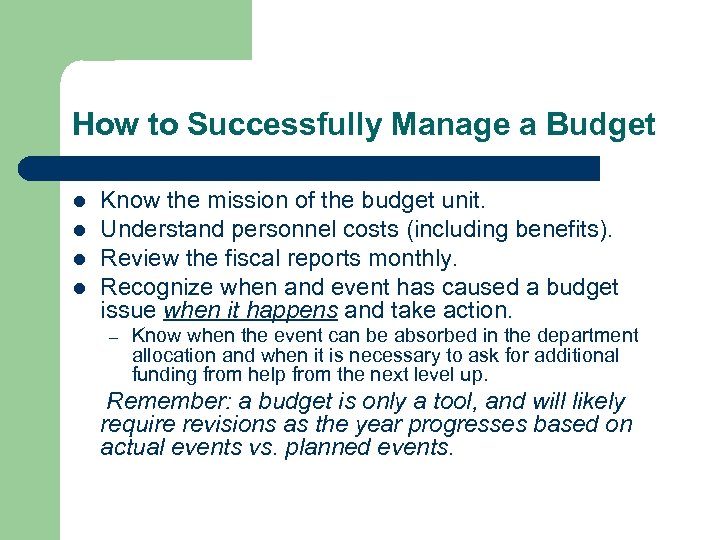 How to Successfully Manage a Budget l l Know the mission of the budget