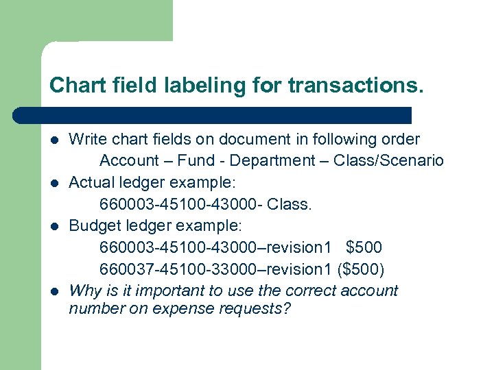 Chart field labeling for transactions. l l Write chart fields on document in following