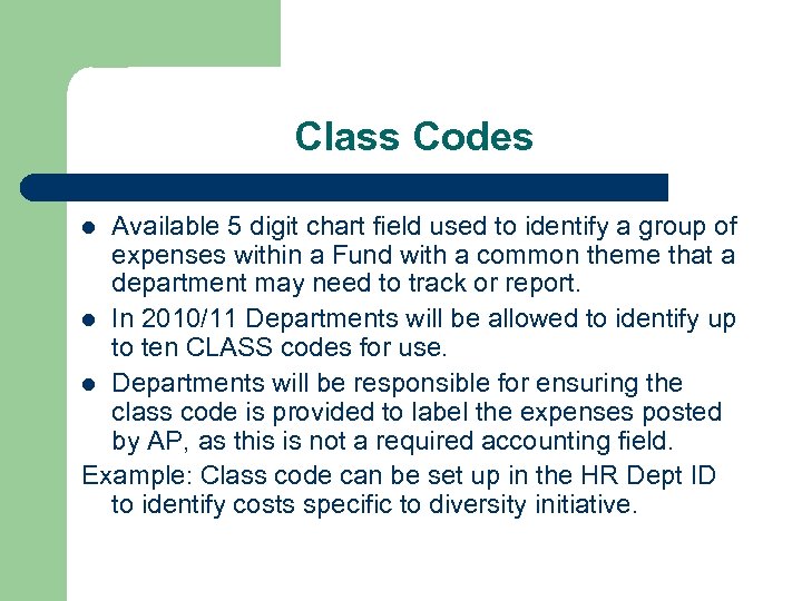 Class Codes Available 5 digit chart field used to identify a group of expenses