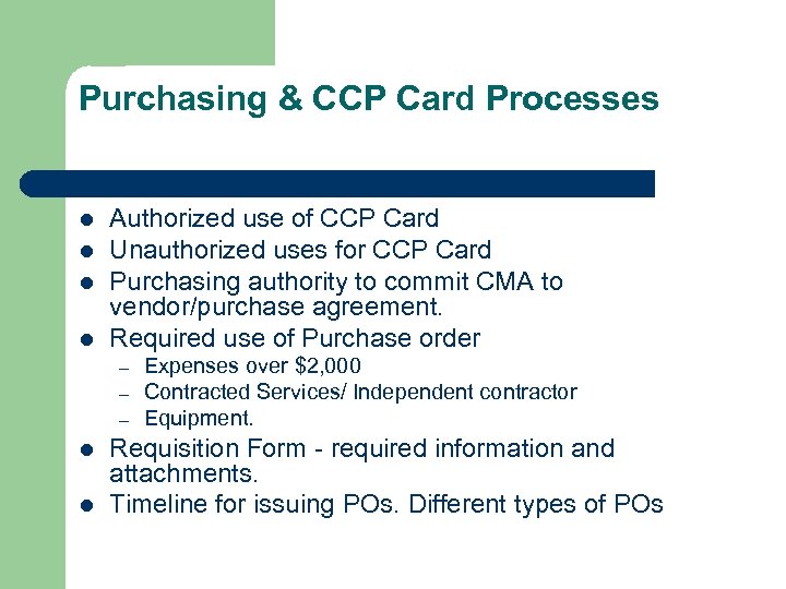 Purchasing & CCP Card Processes l l Authorized use of CCP Card Unauthorized uses