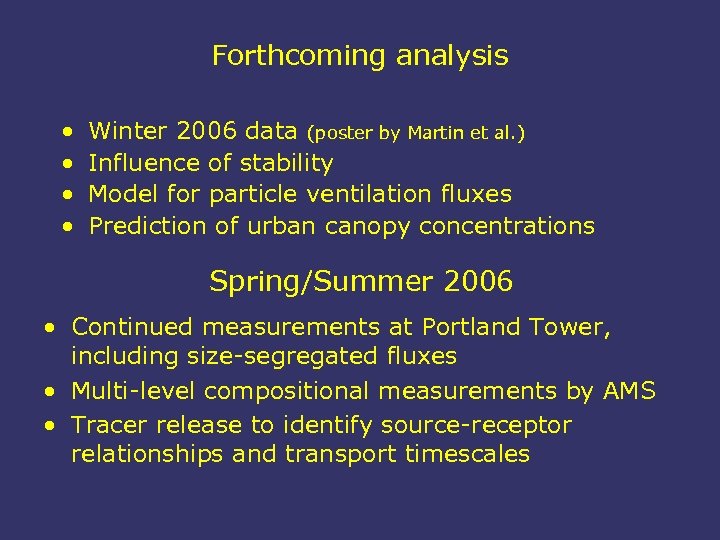 Forthcoming analysis • • Winter 2006 data (poster by Martin et al. ) Influence