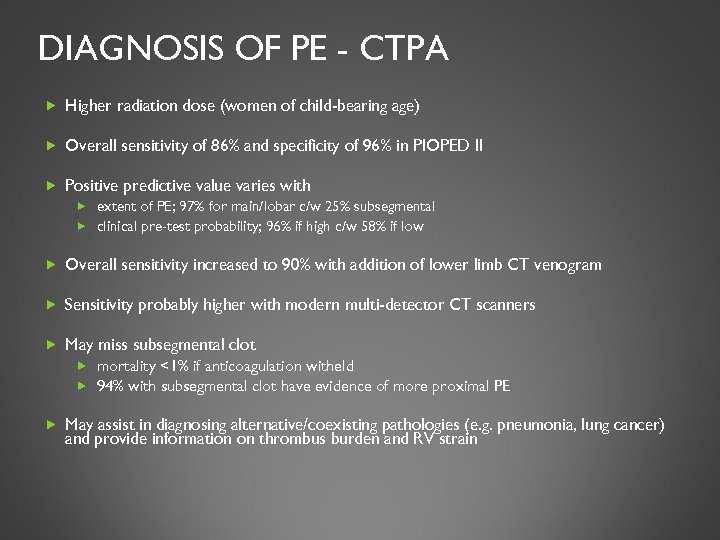 DIAGNOSIS OF PE - CTPA Higher radiation dose (women of child-bearing age) Overall sensitivity