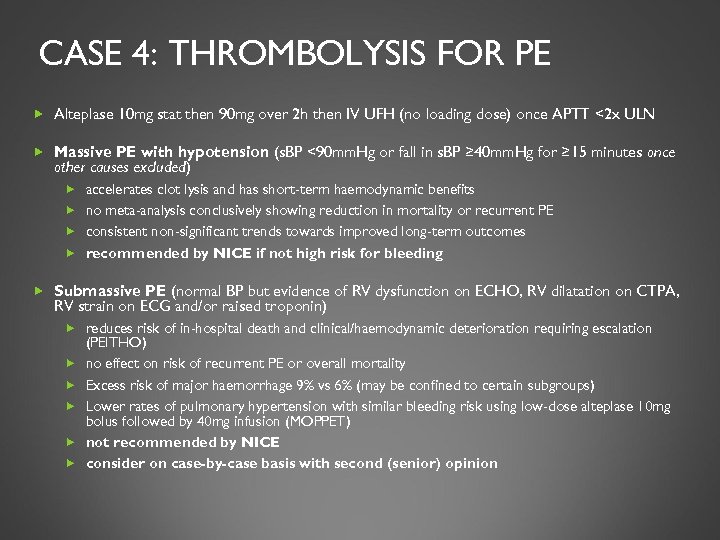 CASE 4: THROMBOLYSIS FOR PE Alteplase 10 mg stat then 90 mg over 2