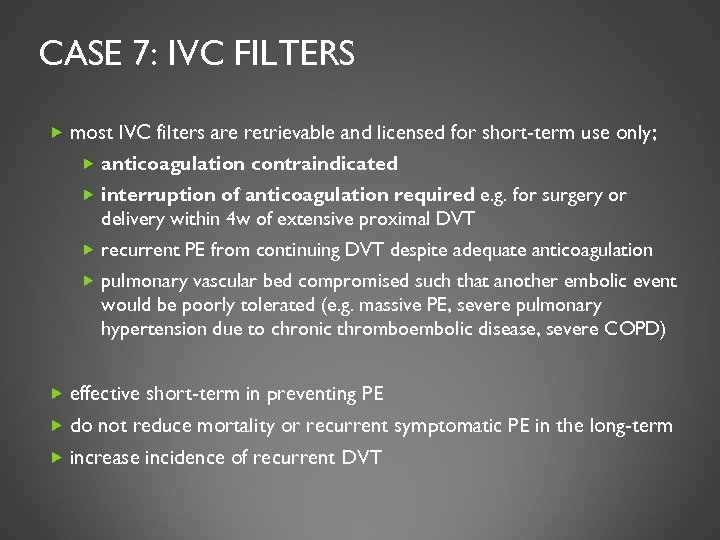 CASE 7: IVC FILTERS most IVC filters are retrievable and licensed for short-term use