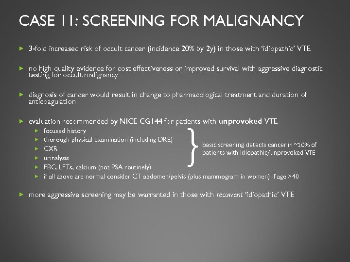 CASE 11: SCREENING FOR MALIGNANCY 3 -fold increased risk of occult cancer (incidence 20%