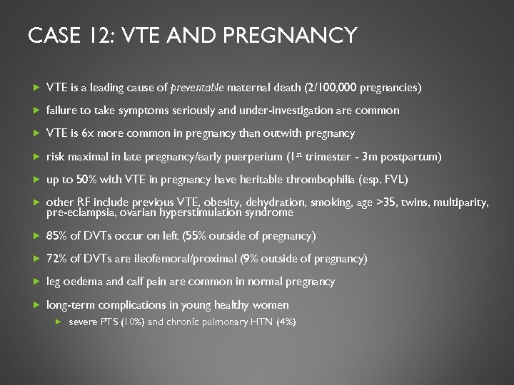 CASE 12: VTE AND PREGNANCY VTE is a leading cause of preventable maternal death