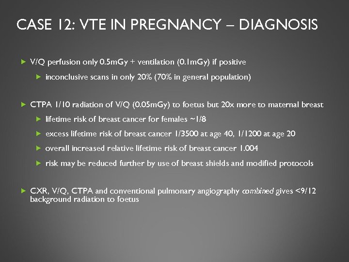 CASE 12: VTE IN PREGNANCY – DIAGNOSIS V/Q perfusion only 0. 5 m. Gy
