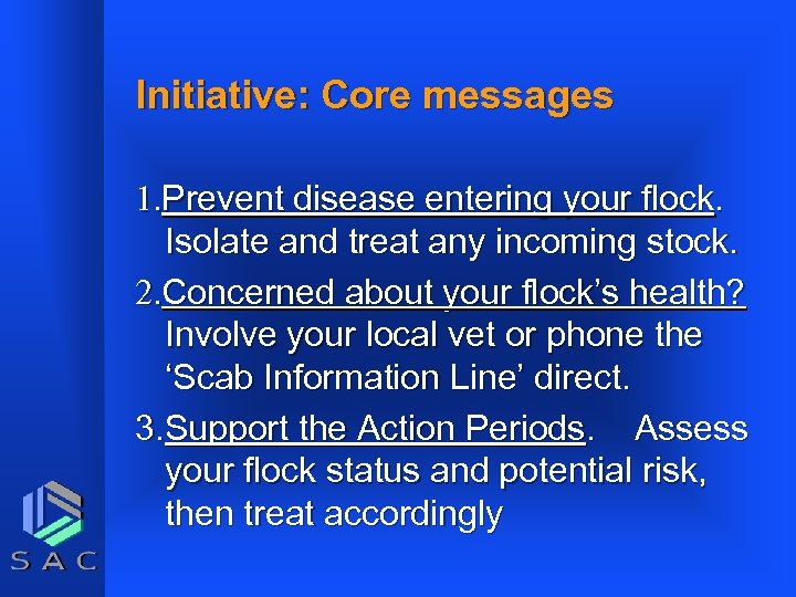Initiative: Core messages 1. Prevent disease entering your flock. Isolate and treat any incoming