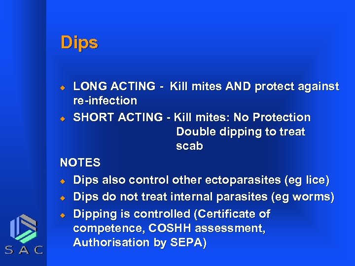 Dips LONG ACTING - Kill mites AND protect against re-infection u SHORT ACTING -