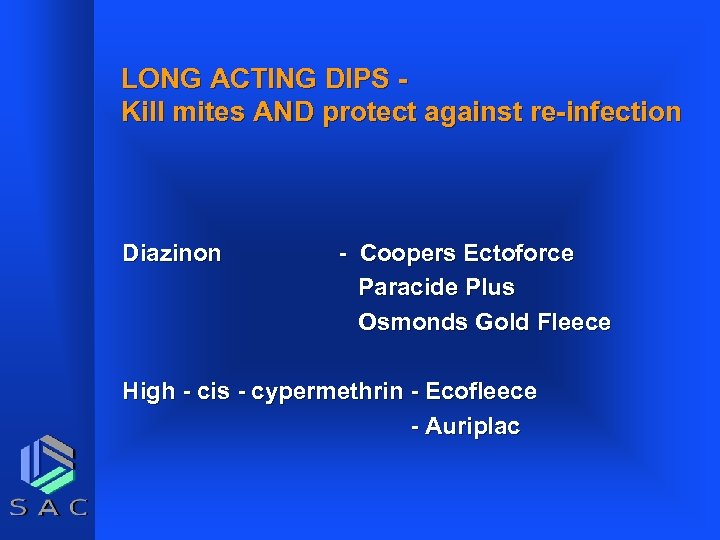 LONG ACTING DIPS Kill mites AND protect against re-infection Diazinon - Coopers Ectoforce Paracide