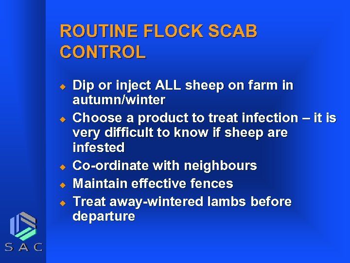 ROUTINE FLOCK SCAB CONTROL u u u Dip or inject ALL sheep on farm