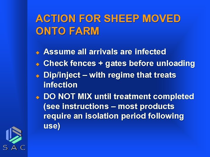 ACTION FOR SHEEP MOVED ONTO FARM u u Assume all arrivals are infected Check