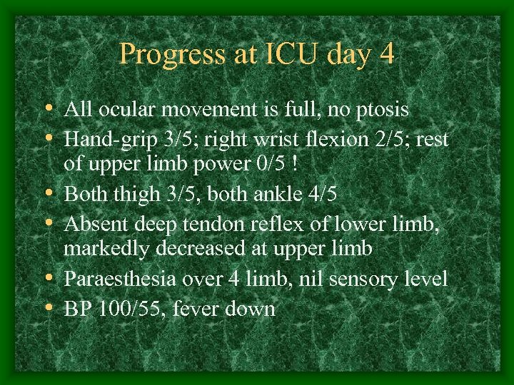 Progress at ICU day 4 • All ocular movement is full, no ptosis •