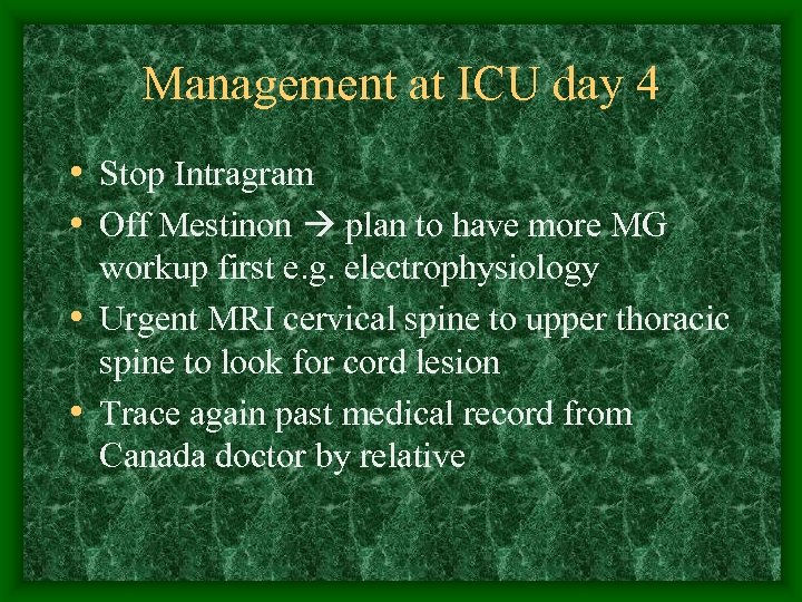 Management at ICU day 4 • Stop Intragram • Off Mestinon plan to have