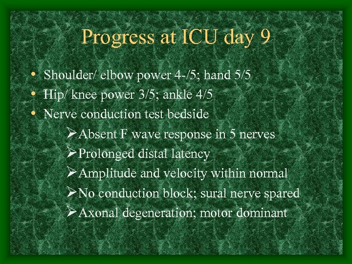 Progress at ICU day 9 • Shoulder/ elbow power 4 -/5; hand 5/5 •