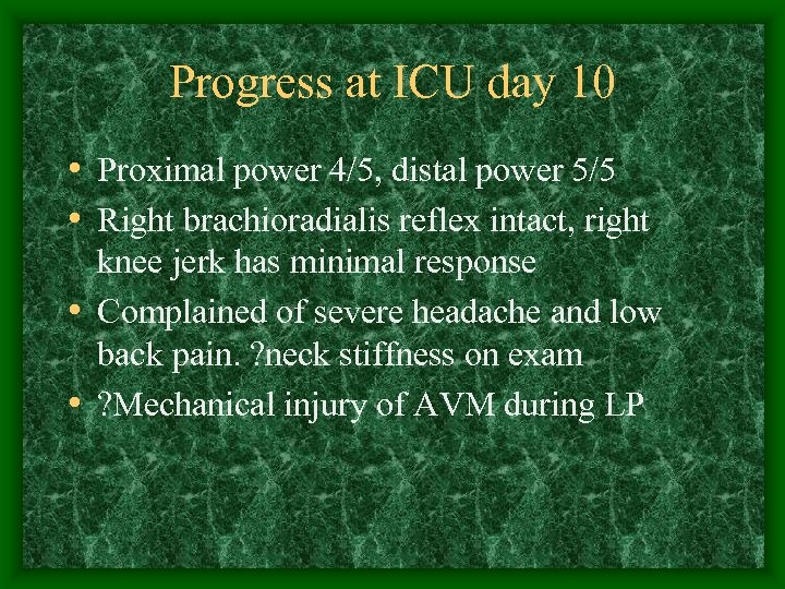 Progress at ICU day 10 • Proximal power 4/5, distal power 5/5 • Right