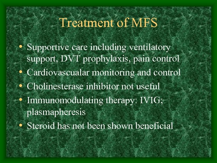 Treatment of MFS • Supportive care including ventilatory • • support, DVT prophylaxis, pain