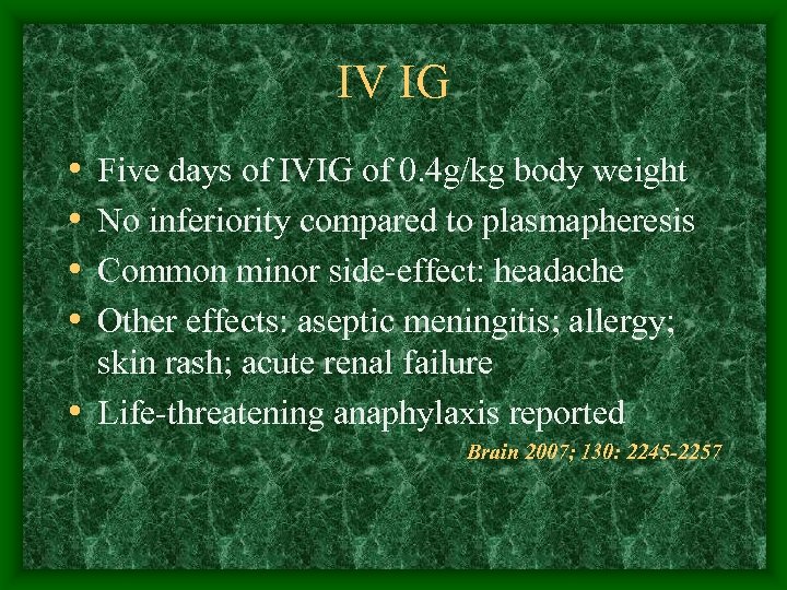IV IG • • Five days of IVIG of 0. 4 g/kg body weight