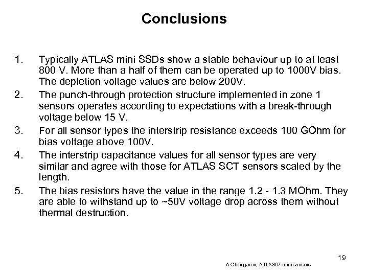 Conclusions 1. 2. 3. 4. 5. Typically ATLAS mini SSDs show a stable behaviour