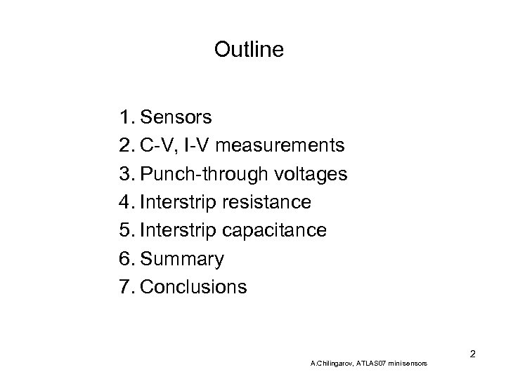 Outline 1. Sensors 2. C-V, I-V measurements 3. Punch-through voltages 4. Interstrip resistance 5.