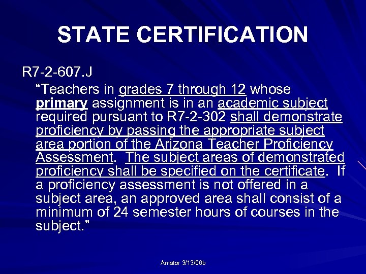 STATE CERTIFICATION R 7 -2 -607. J “Teachers in grades 7 through 12 whose