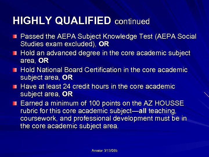 HIGHLY QUALIFIED continued Passed the AEPA Subject Knowledge Test (AEPA Social Studies exam excluded),