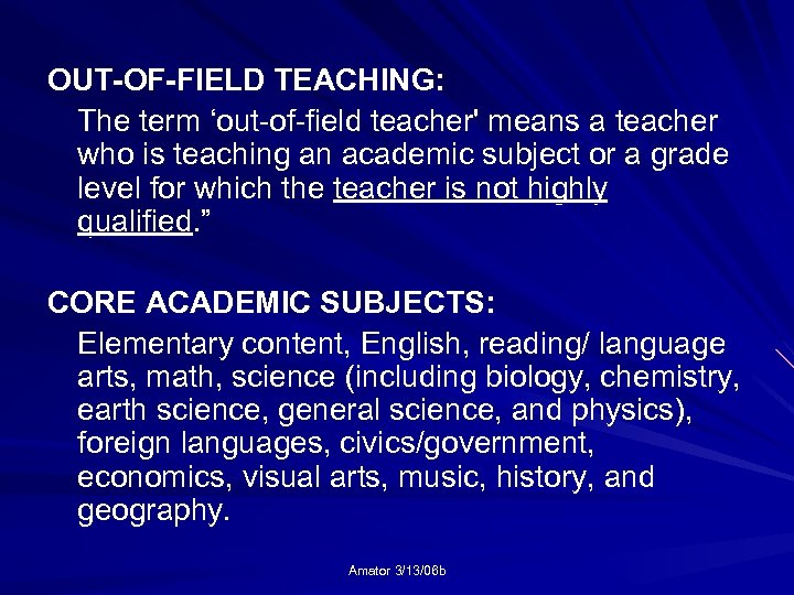 OUT-OF-FIELD TEACHING: The term ‘out-of-field teacher' means a teacher who is teaching an academic