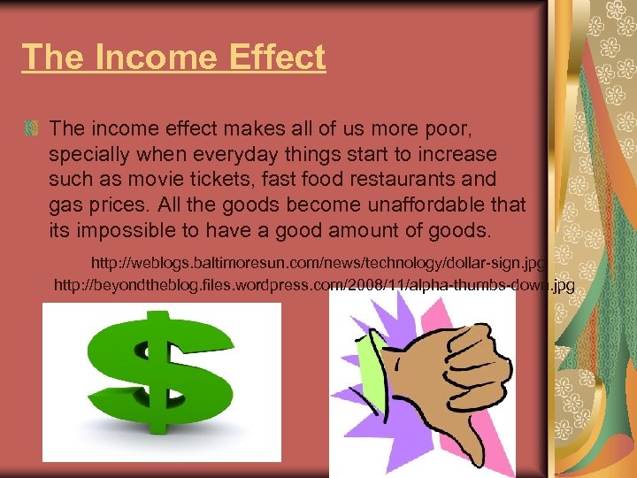 The Income Effect The income effect makes all of us more poor, specially when