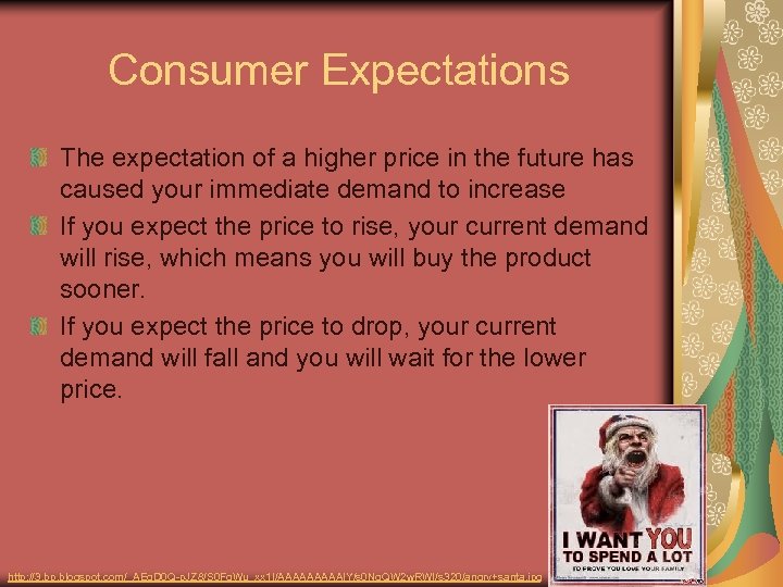 Consumer Expectations The expectation of a higher price in the future has caused your