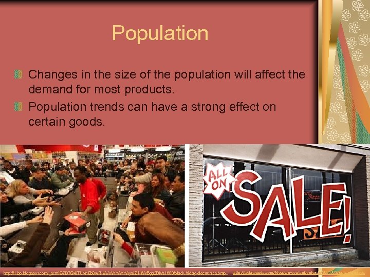 Population Changes in the size of the population will affect the demand for most