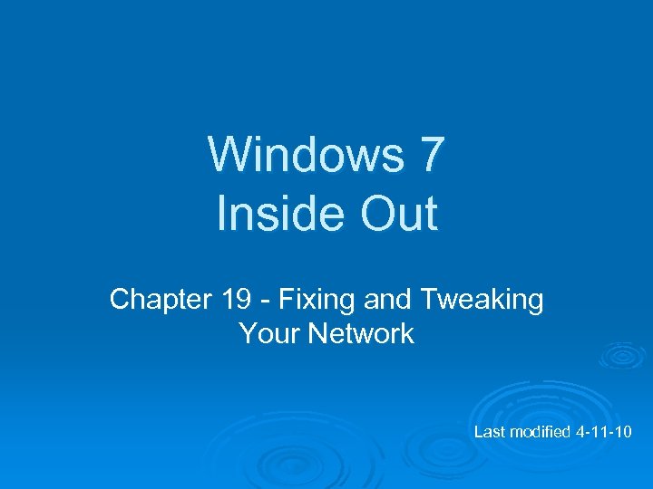 Windows 7 Inside Out Chapter 19 - Fixing and Tweaking Your Network Last modified