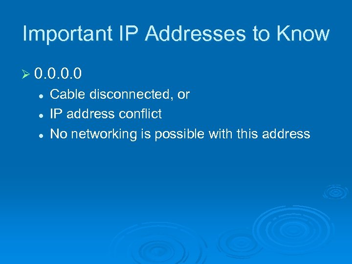 Important IP Addresses to Know Ø 0. 0 l l l Cable disconnected, or