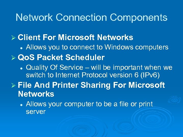 Network Connection Components Ø Client l Allows you to connect to Windows computers Ø