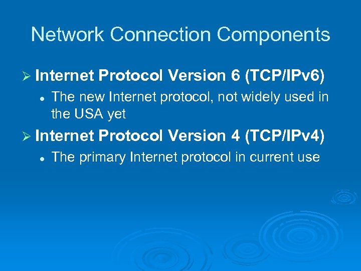 Network Connection Components Ø Internet l The new Internet protocol, not widely used in