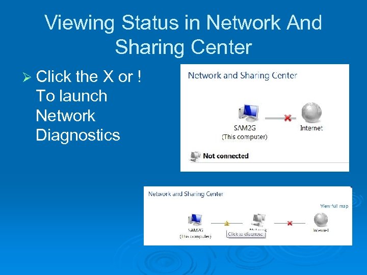 Viewing Status in Network And Sharing Center Ø Click the X or ! To