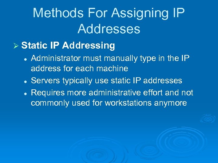 Methods For Assigning IP Addresses Ø Static l l l IP Addressing Administrator must