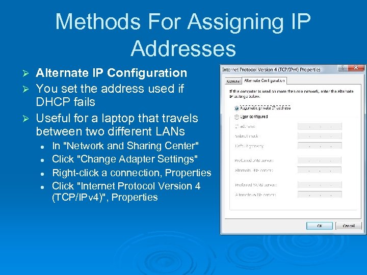 Methods For Assigning IP Addresses Alternate IP Configuration Ø You set the address used