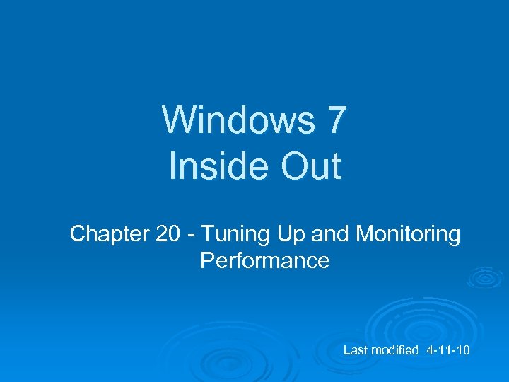 Windows 7 Inside Out Chapter 20 - Tuning Up and Monitoring Performance Last modified