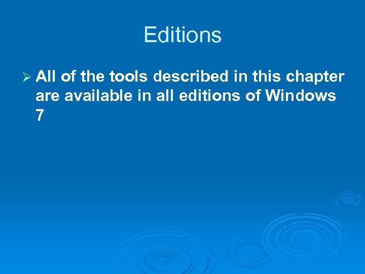 Editions Ø All of the tools described in this chapter are available in all