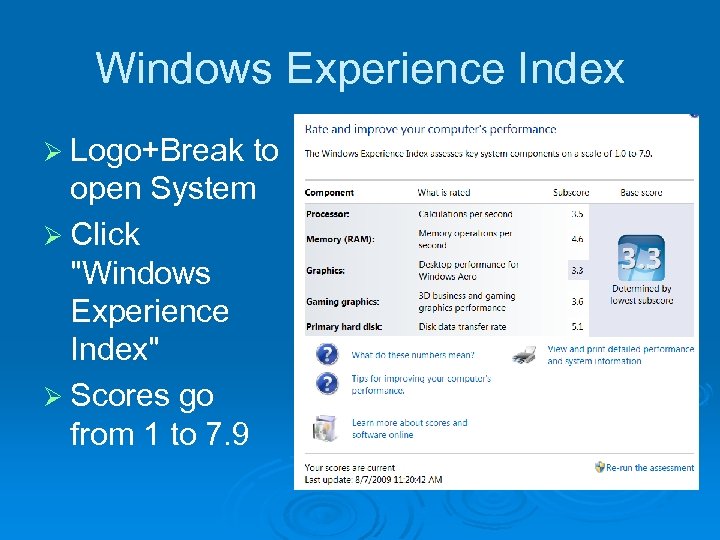 Windows Experience Index Ø Logo+Break to open System Ø Click 
