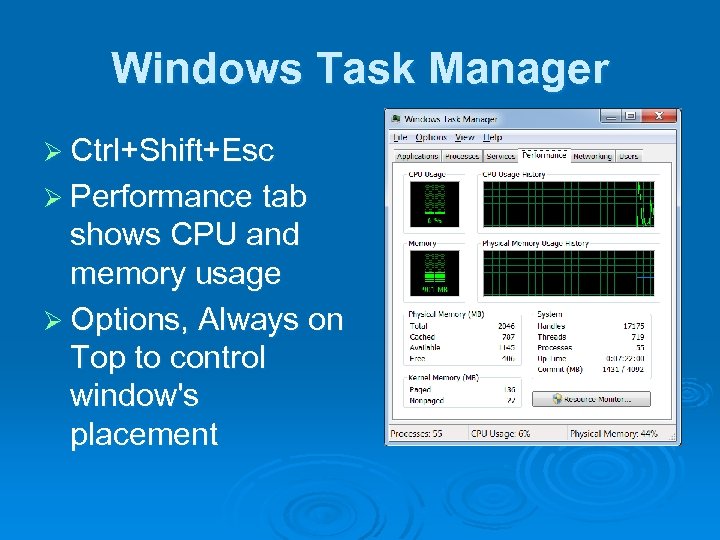 Windows Task Manager Ø Ctrl+Shift+Esc Ø Performance tab shows CPU and memory usage Ø