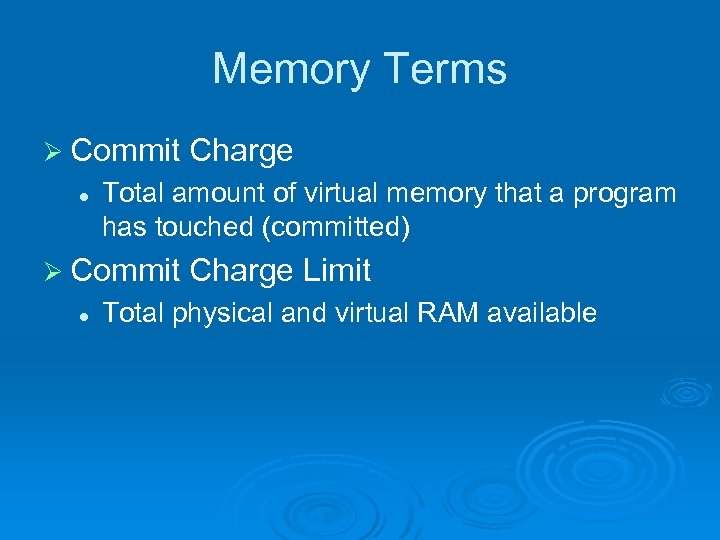 Memory Terms Ø Commit l Total amount of virtual memory that a program has