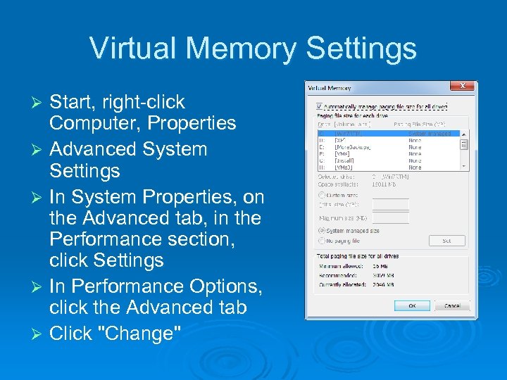 Virtual Memory Settings Start, right-click Computer, Properties Ø Advanced System Settings Ø In System