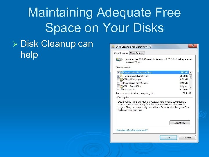Maintaining Adequate Free Space on Your Disks Ø Disk help Cleanup can 