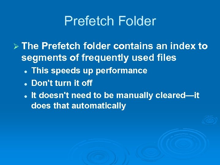 Prefetch Folder Ø The Prefetch folder contains an index to segments of frequently used