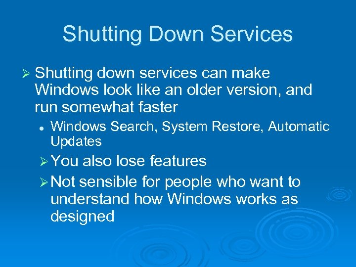Shutting Down Services Ø Shutting down services can make Windows look like an older
