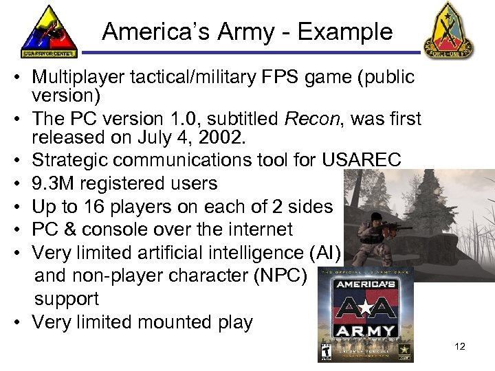 America’s Army - Example • Multiplayer tactical/military FPS game (public version) • The PC